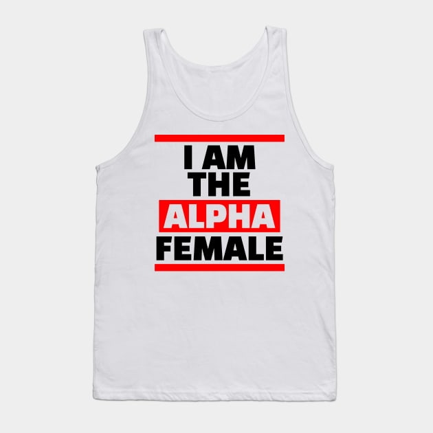 I am the Alpha Female Tank Top by QCult